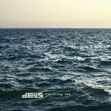 dEUS -  Following Sea